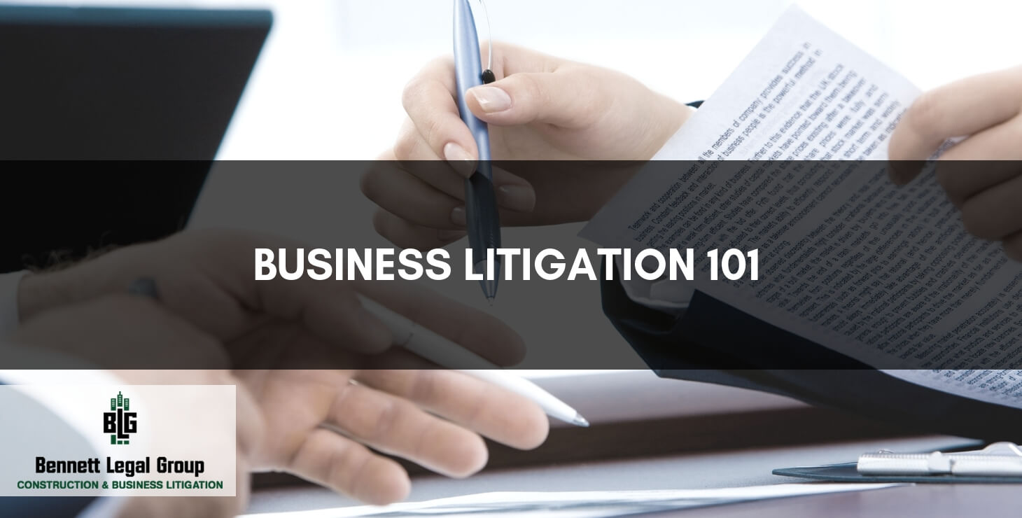 Business litigaton 101 - Bennett Legal Group