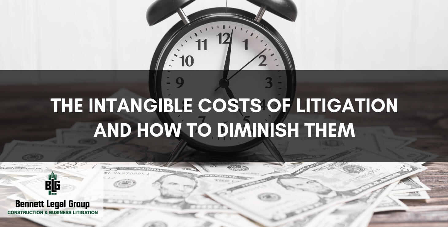 The intangible costs of litigation and how to diminish them? - Bennett Legal Group
