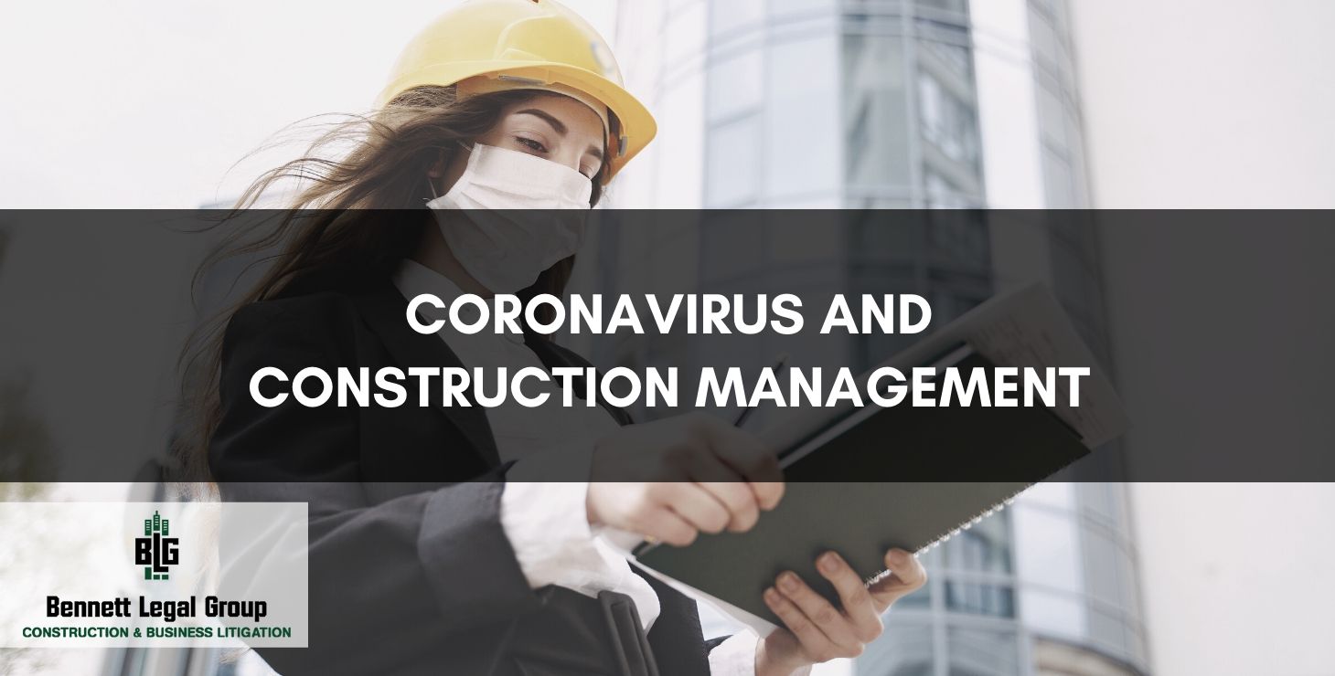 Coronavirus and Construction Management - Bennett Legal Group